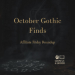October Gothic Finds recap with gothic décor, fashion, and subscription boxes.Growls and Grimm