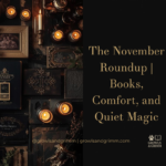The November Roundup | Books, Comfort, and Quiet Magic - Growls and Grimm