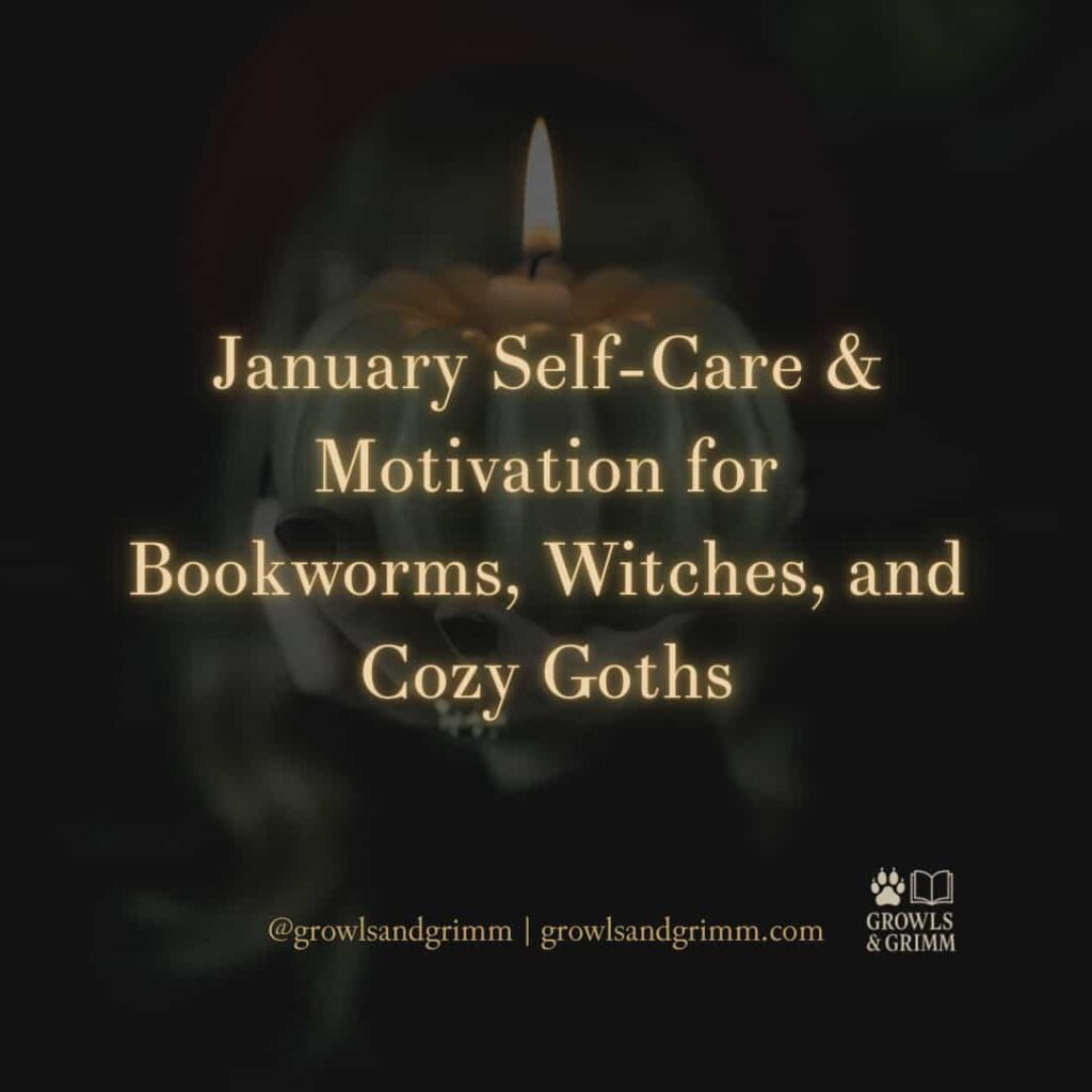 January self-care and motivation Growls and Grimm