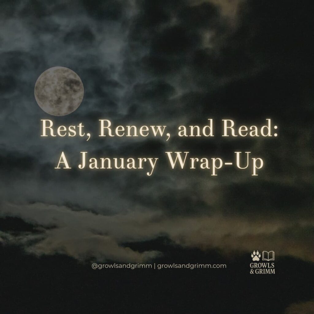 January rest renew and read Growls and Grimm