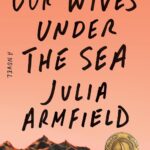 Our Wives Under the Sea Review Growls and Grimm