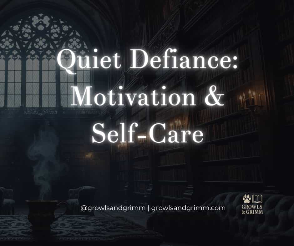 February 2026: Quiet Defiance | Motivation and Self-Care