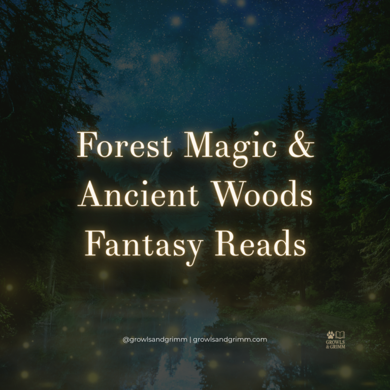 Forest Magic & Ancient Woods Fantasy Reads Growls and Grimm