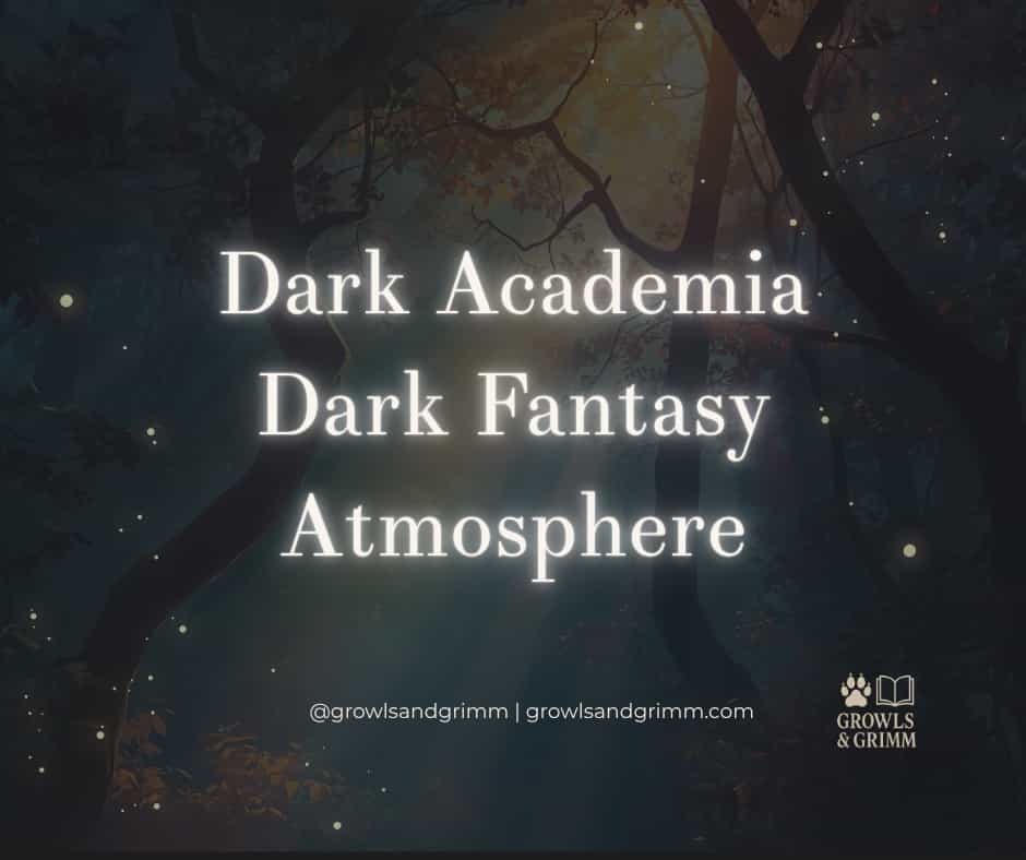 Dark Academia and Dark Fantasy Atmosphere Growls and Grimm