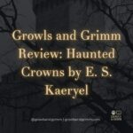 Review of Haunted Crowns Growls and Grimm Website
