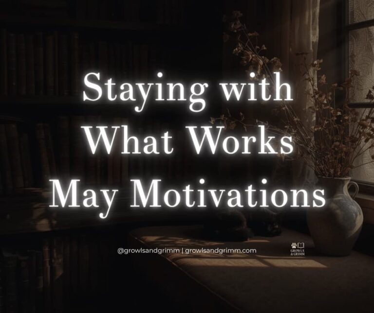 Staying with what works may motivations growls and grimm 2026