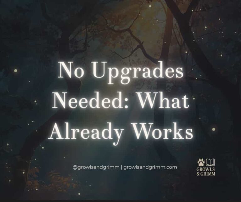 No Upgrades Needed: What Already Works Growls and Grimm