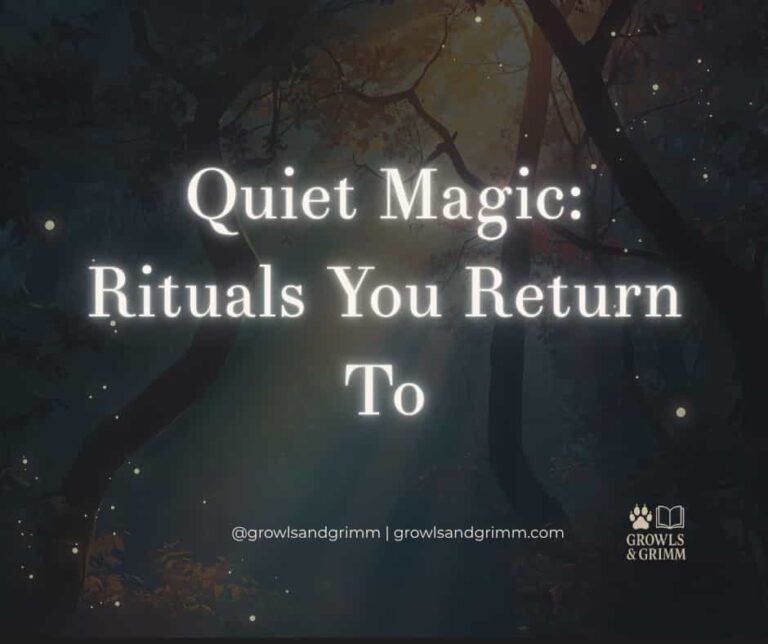 Quiet Magic Rituals You Return To Collection Growls and Grimm