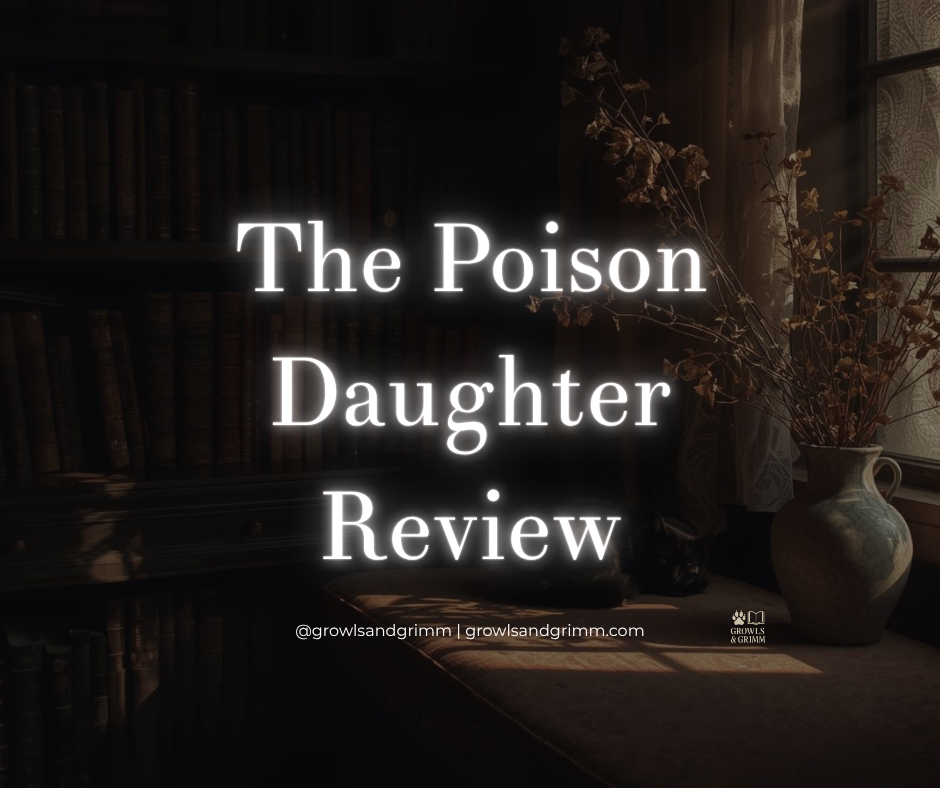 The Poison Daughter Review Growls and Grimm