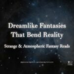 Dreamlike Fantasies That Bend Reality Growls and Grimm