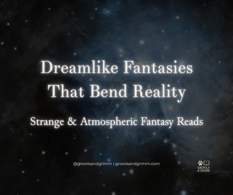 Dreamlike Fantasies That Bend Reality Growls and Grimm