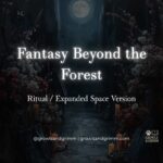 Fantasy Beyond the Forest (Ritual / Expanded Space Version)