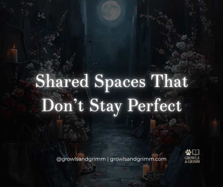 Shared Spaces That Don’t Stay Perfect Growls and Grimm
