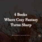 4 Books where cozy fantasy turns sharp growls and grimm