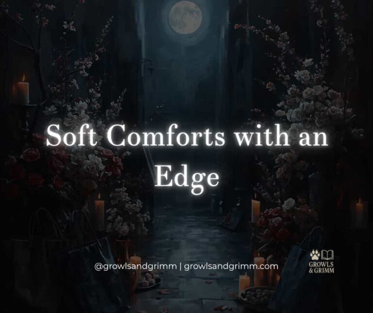 Soft Comforts With an Edge Growls and Grimm