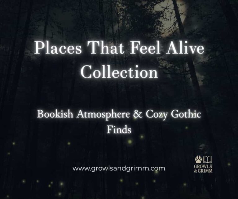 Places That Feel Alive Collection Growls and Grimm
