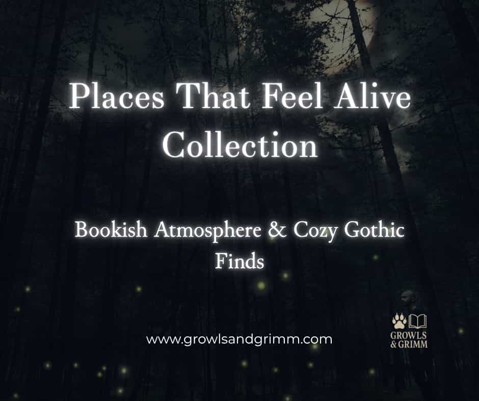 Places That Feel Alive Collection Growls and Grimm