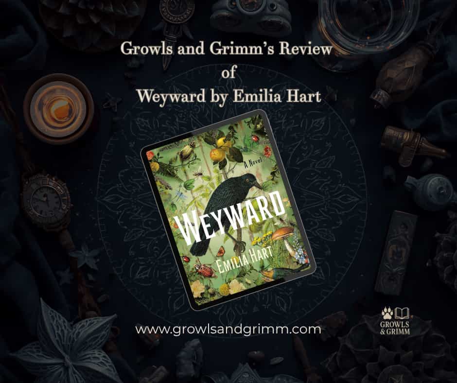 Growls and Grimm Review of Weyward by Emilia Hart