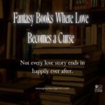 Fantasy Books Where Love Becomes a Curse