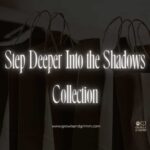 Step Deeper Into the Shadows Collection