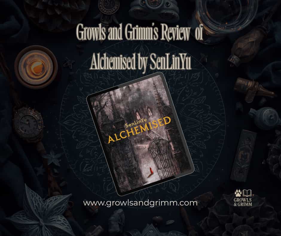 Review of Alchemised by SenLin Yu Growls and Grimm