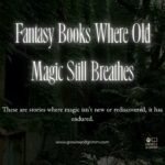 Fantasy Books Where Old Magic Still Breathes