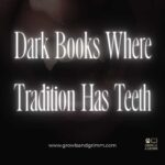 Dark Books Where Tradition Has Teeth Growls and Grimm