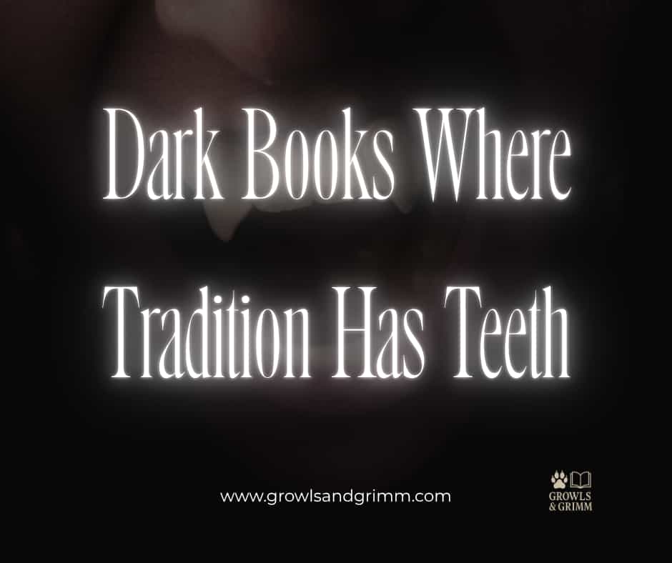 Dark Books Where Tradition Has Teeth Growls and Grimm