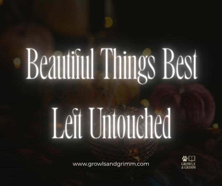 Beautiful Things Best Left Untouched