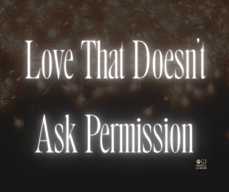 Love That Doesn’t Ask Permission