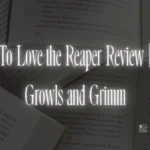 To Love the Reaper Review | Growls and Grimm