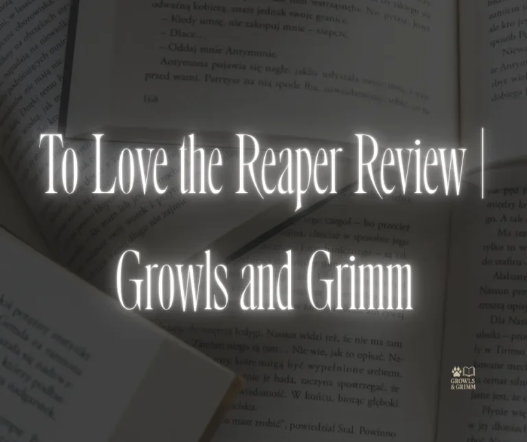 To Love the Reaper Review | Growls and Grimm