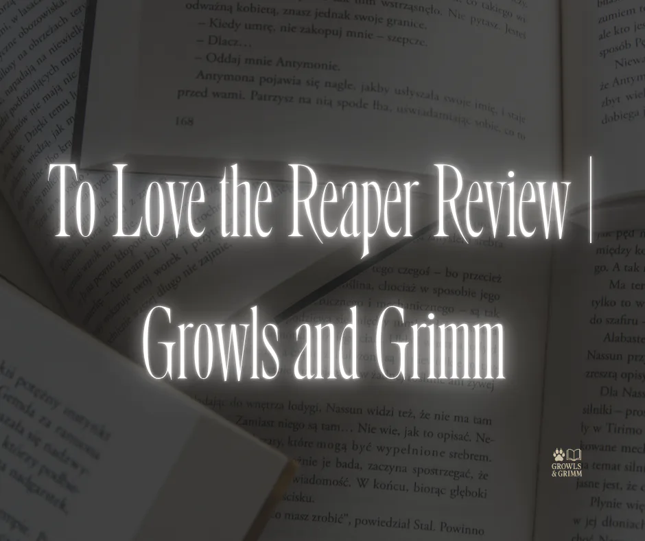 To Love the Reaper Review | Growls and Grimm