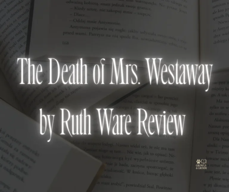 The Death of Mrs. Westaway by Ruth Ware Review | Growls and Grimm