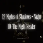 12 Nights of Shadows • Night 10: The Night Reader