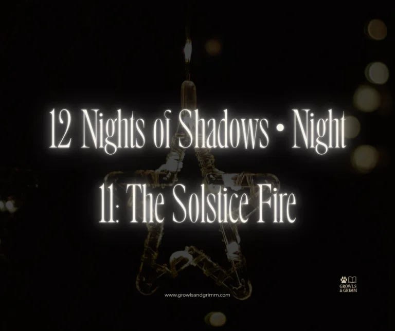 12 Nights of Shadows • Night 11: The Solstice Fire