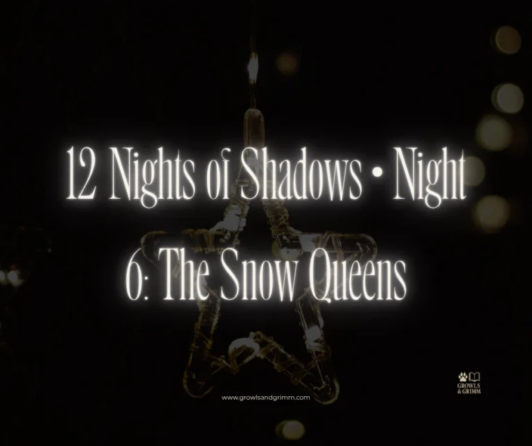 12 Nights of Shadows • Night 6: The Snow Queen