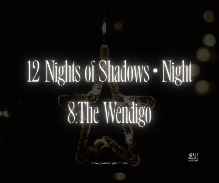 12 Nights of Shadows • Night 8: The Wendigo