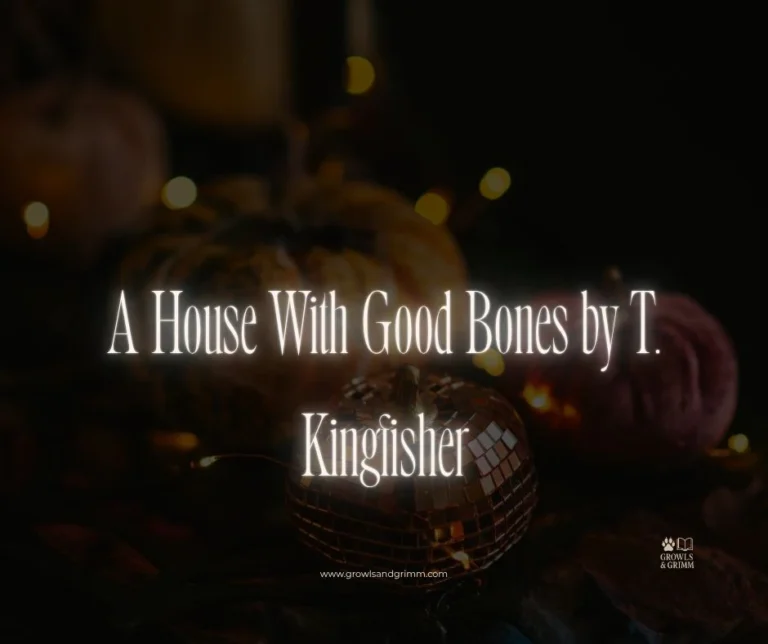 A House With Good Bones by T. Kingfisher