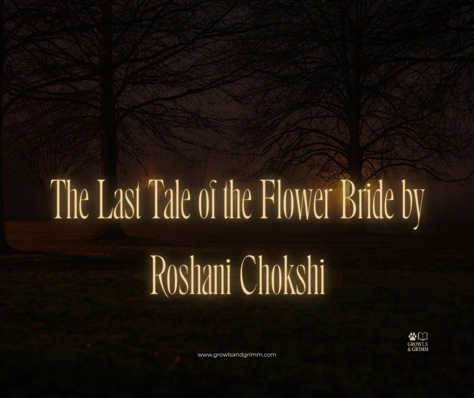 The Last Tale of the Flower Bride by Roshani Chokshi