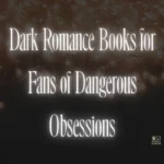 Dark Romance Books for Fans of Dangerous Obsessions