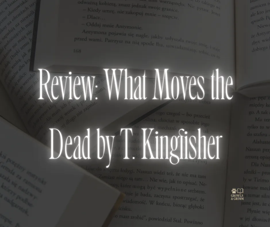 Review: What Moves the Dead by T. Kingfisher