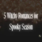 5 Witchy Romances for Spooky Season
