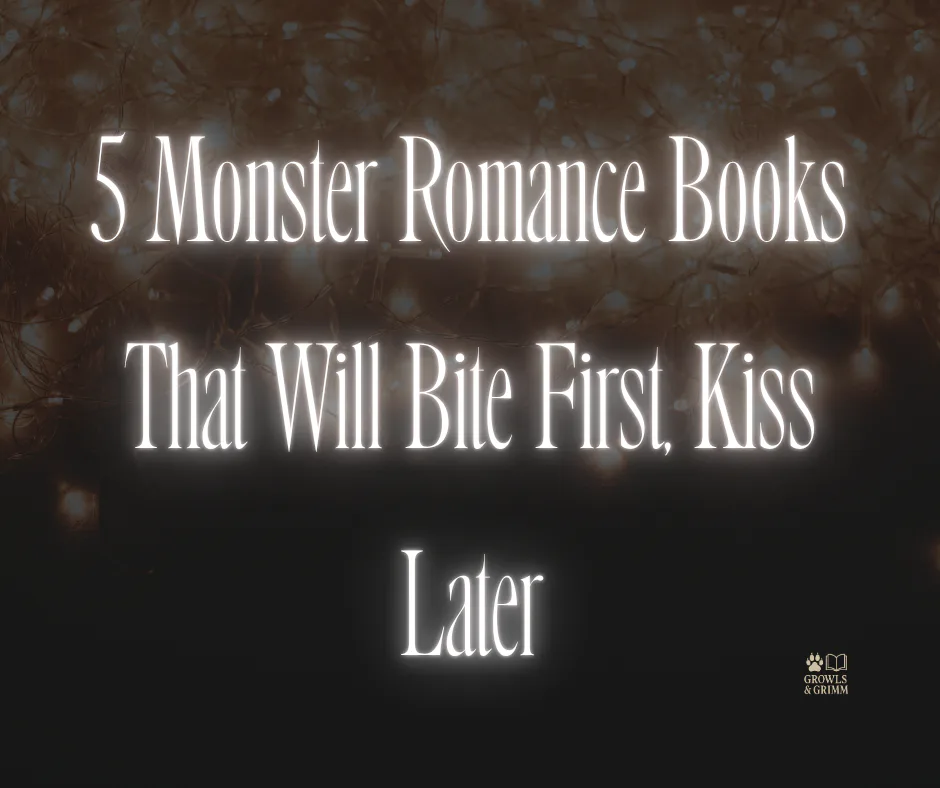 5 Monster Romance Books That Will Bite First, Kiss Later