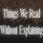 Things We Read Without Apology | Things We Read Without Explaining