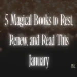5 Magical Books to Rest, Renew, and Read This January