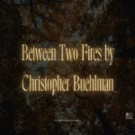 Between Two Fires by Christopher Buehlman