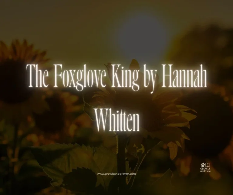 The Foxglove King by Hannah Whitten