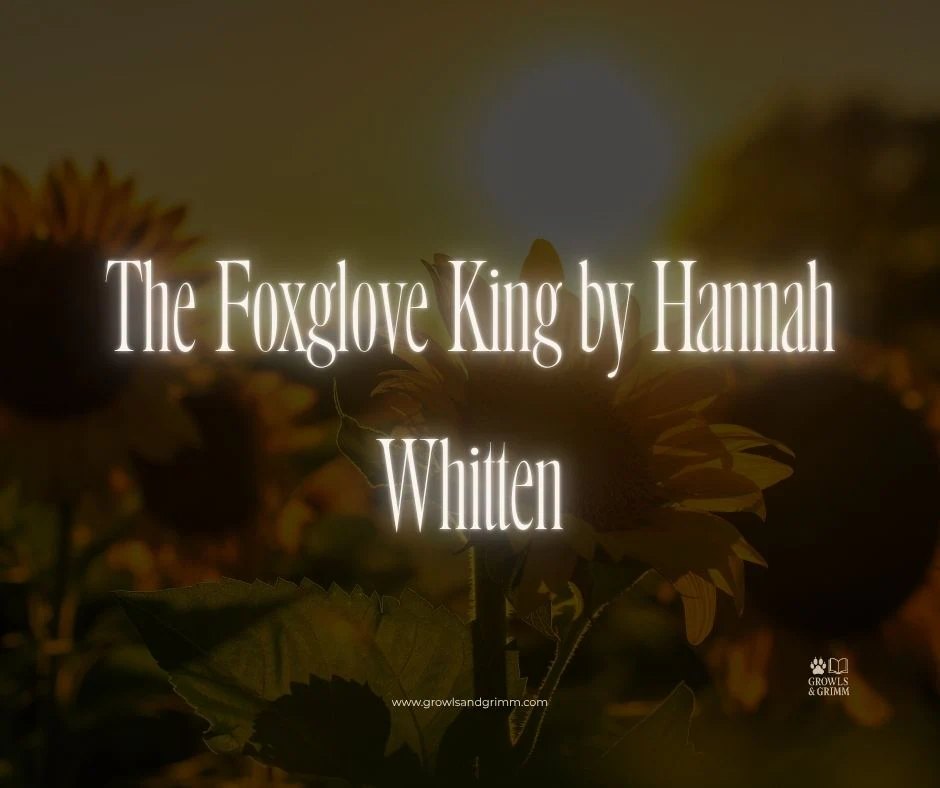 The Foxglove King by Hannah Whitten