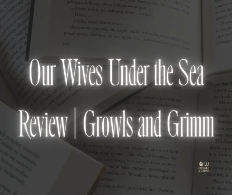 Our Wives Under the Sea Review | Growls and Grimm